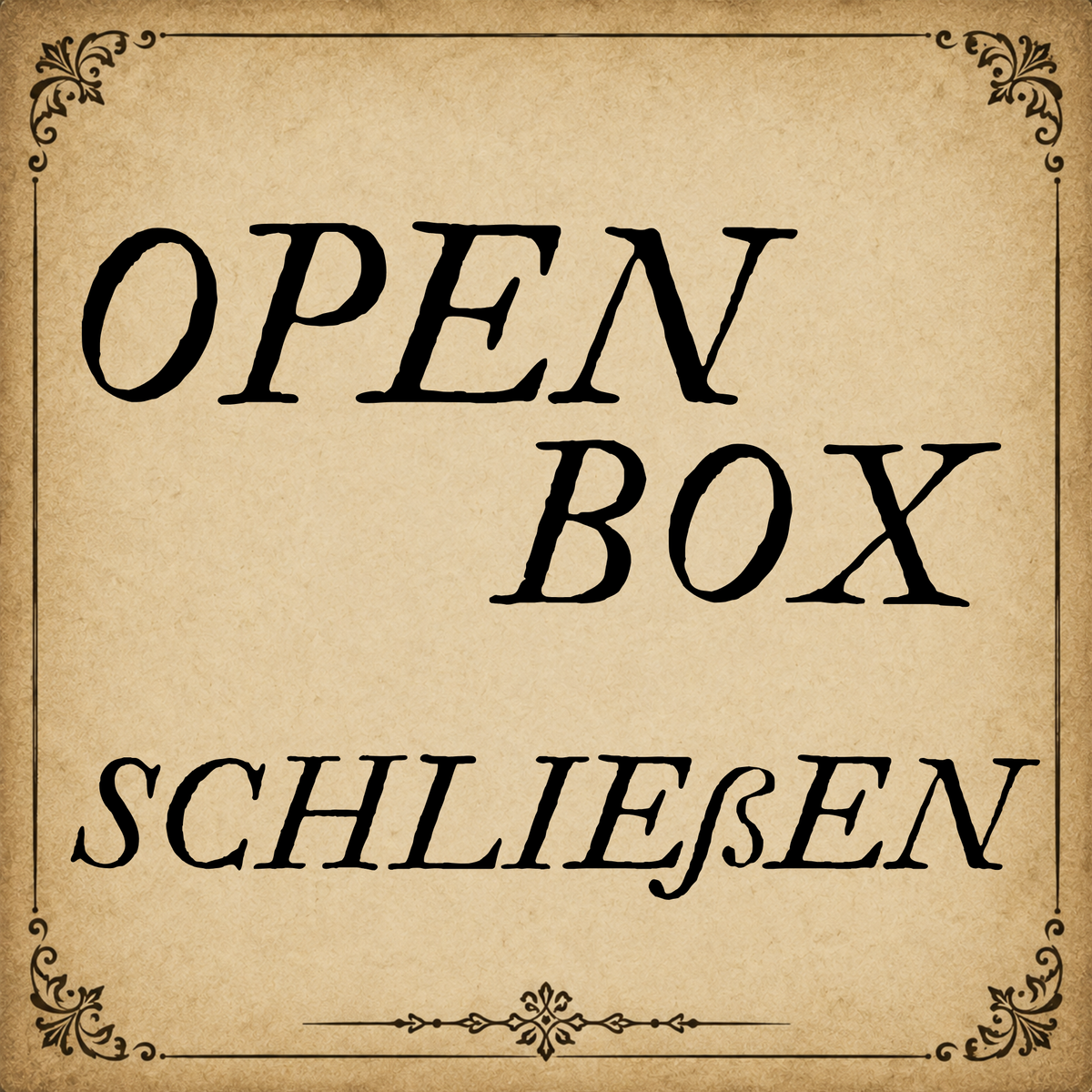 OPEN BOX - SCHLIEßEN