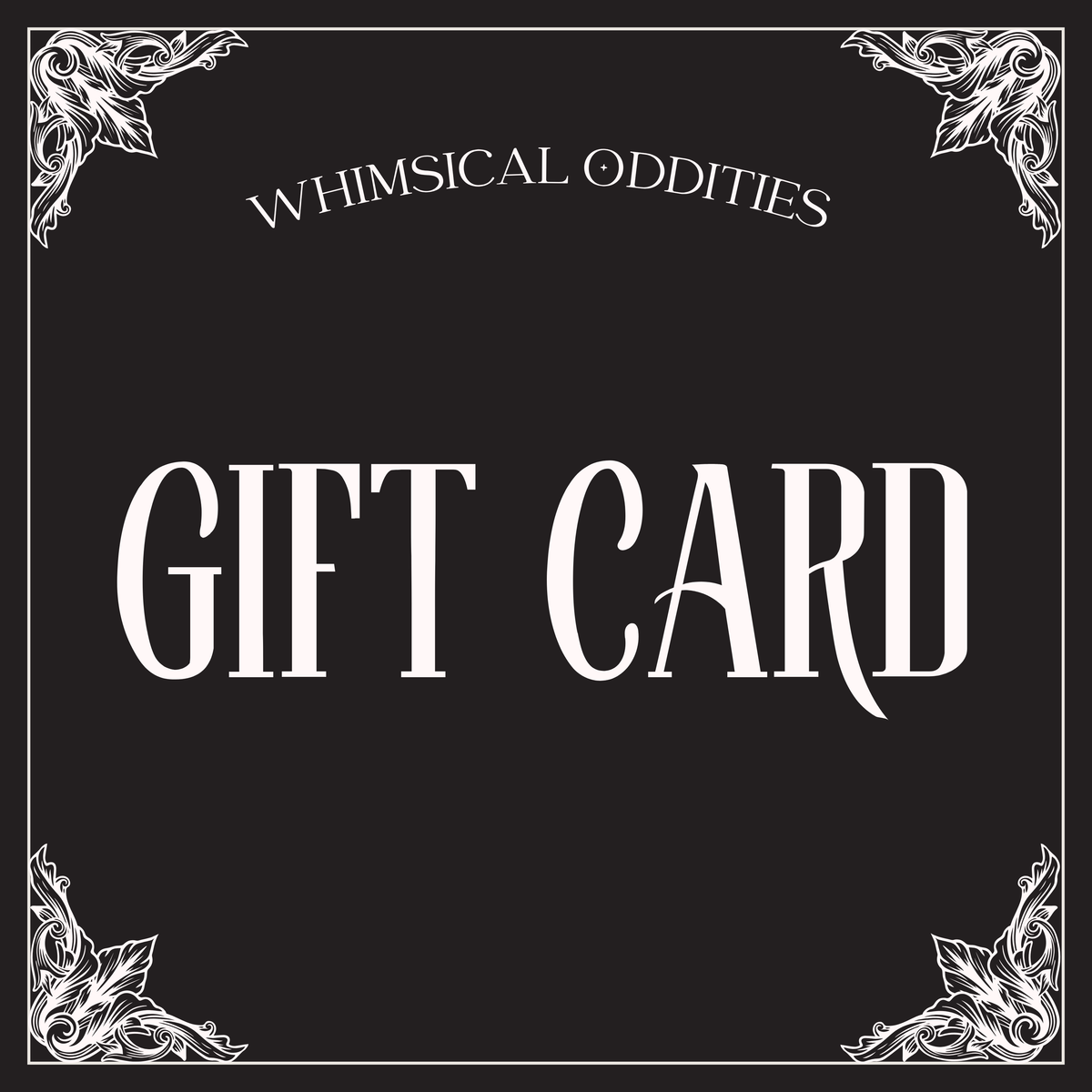 Whimsical Oddities GIFT CARD