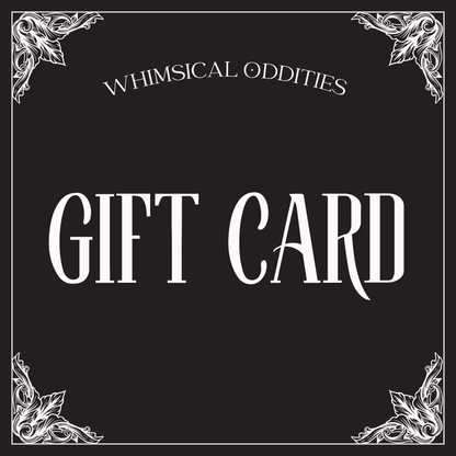 Whimsical Oddities GIFT CARD